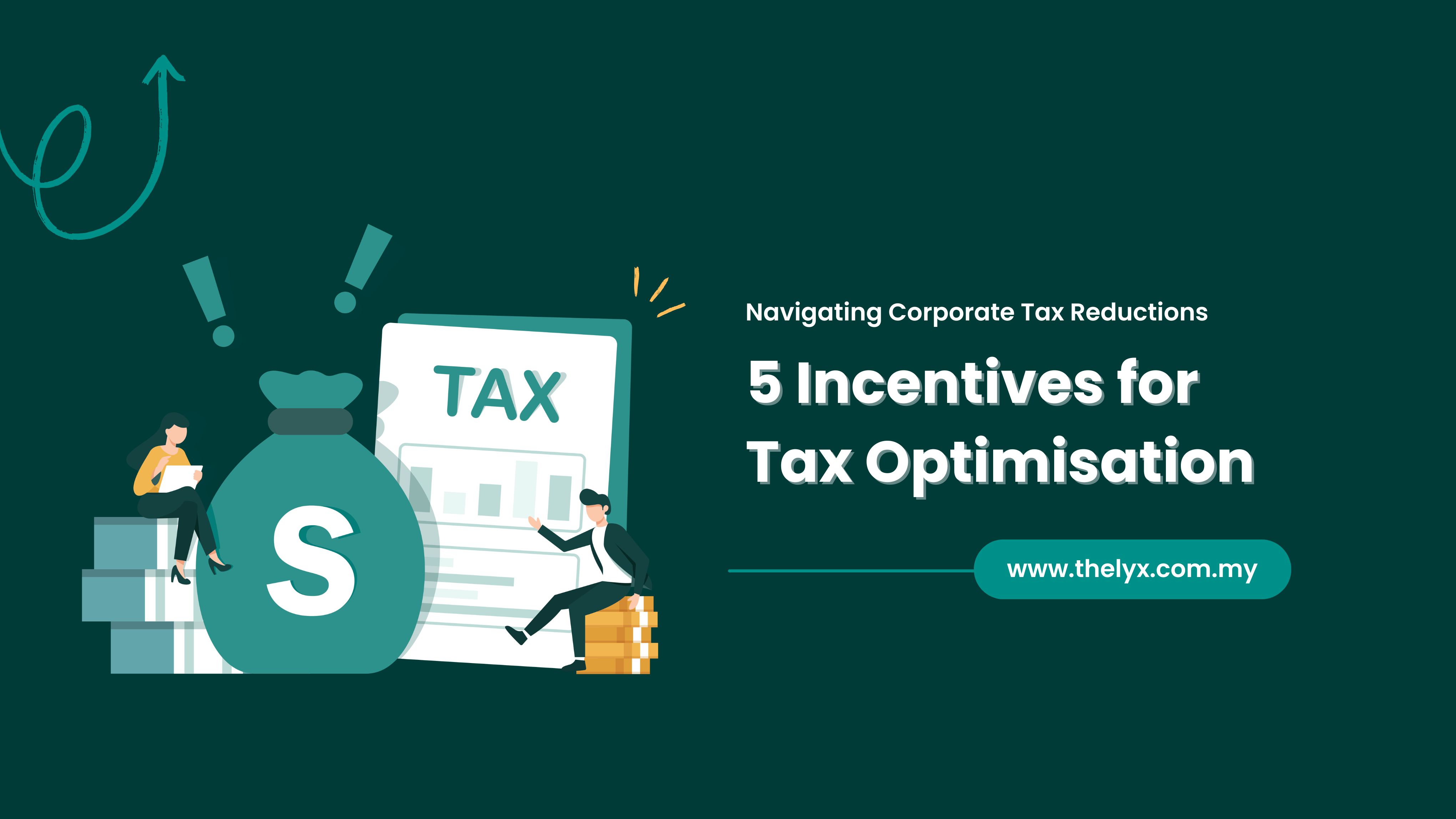 Navigating Corporate Tax Reductions: 5 Incentives for Tax Optimisation